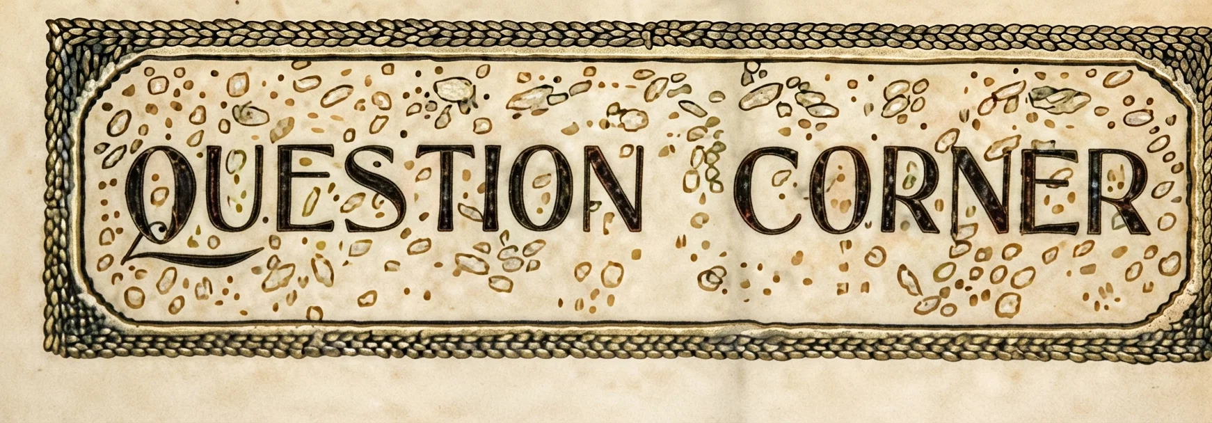QUESTION CORNER