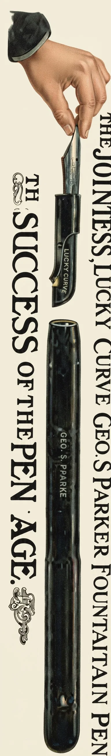THE JOINTLESS, LUCKY CURVE GEO. S PARKER FOUNTAIN PEN THE SUCCESS OF THE PEN AGE.