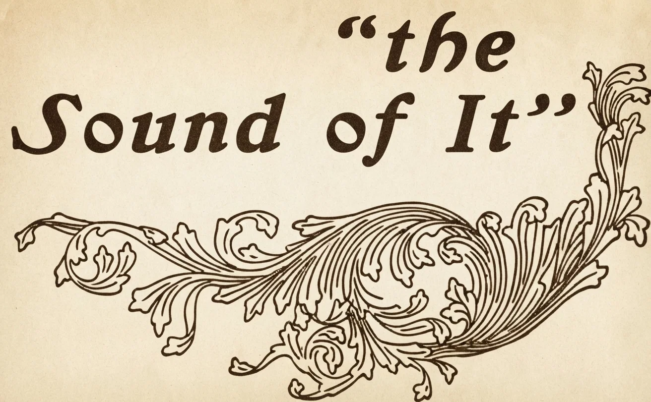 Likes “the Sound of It”