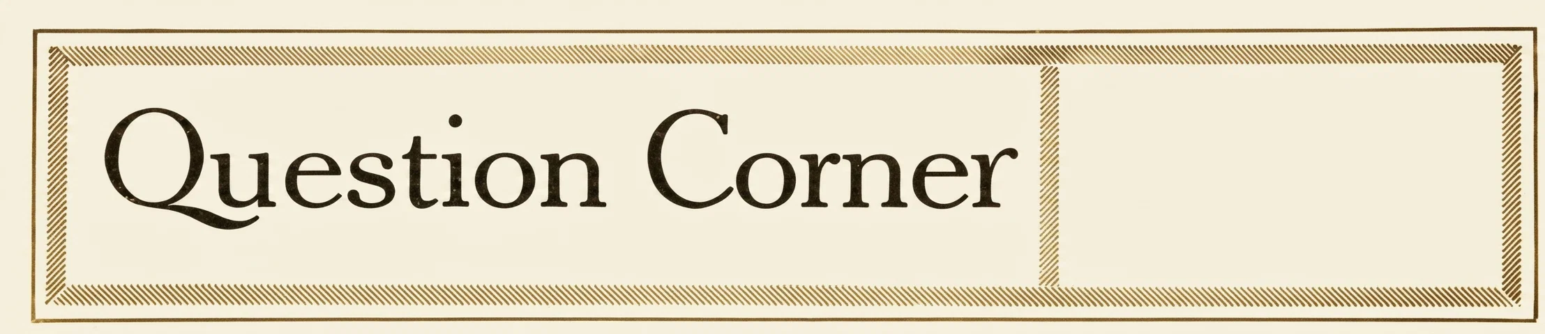 WE can not answer repeatedly in the same volume questions upon the same scripture. The name and address must accompany question. It is well always to enclose stamp for reply.