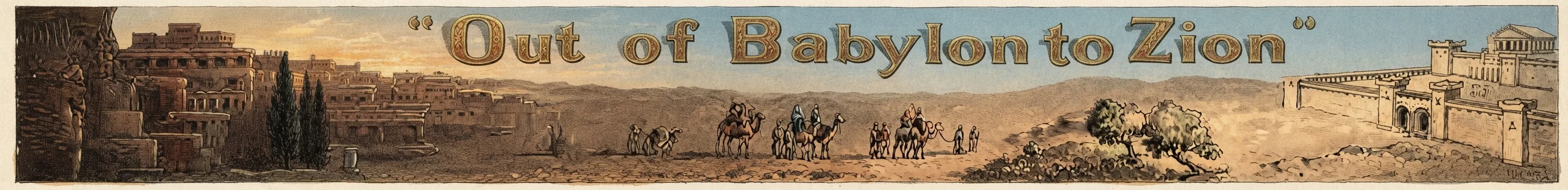 “Out of Babylon to Zion” By Prof Lucas A. Reed