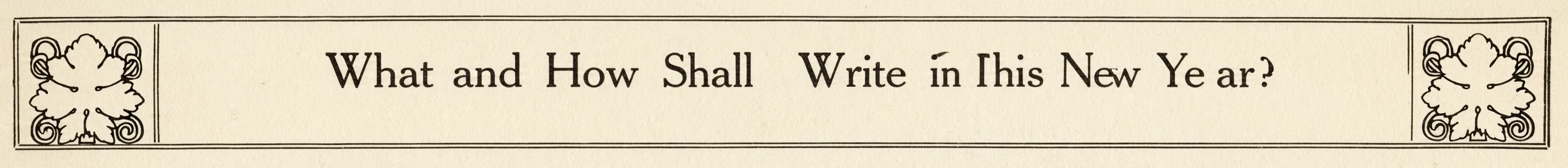 What and How Shall I Write in This New Year? By C. P. BOLLMAN