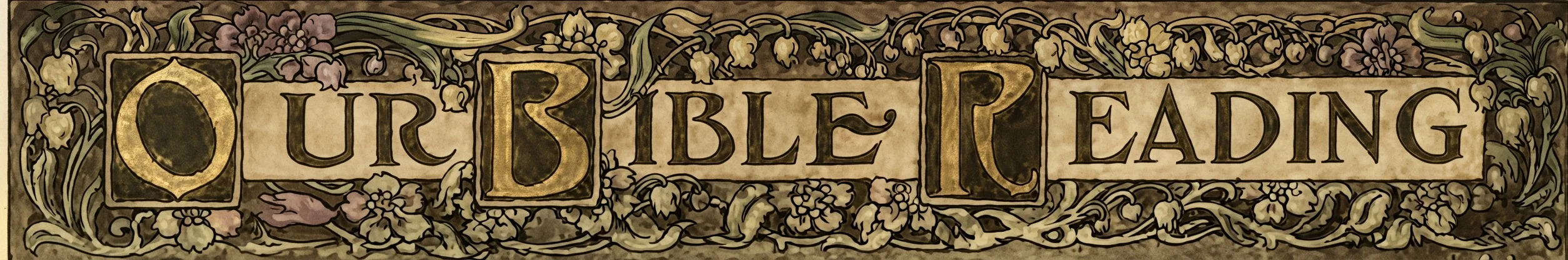 OUR BIBLE READING