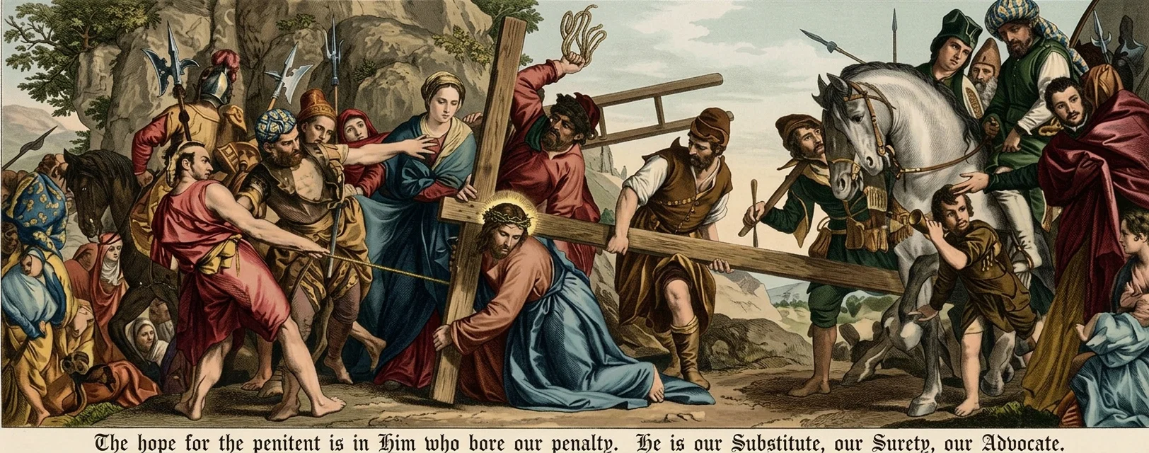 The hope for the penitent is in Him who bore our penalty. He is our Substitute, our Surety, our Advocate.