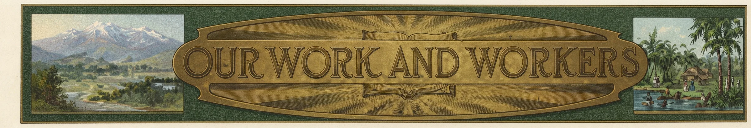 OUR WORK AND WORKERS