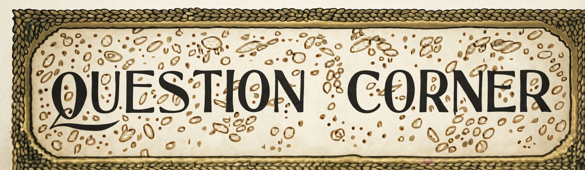 QUESTION CORNER