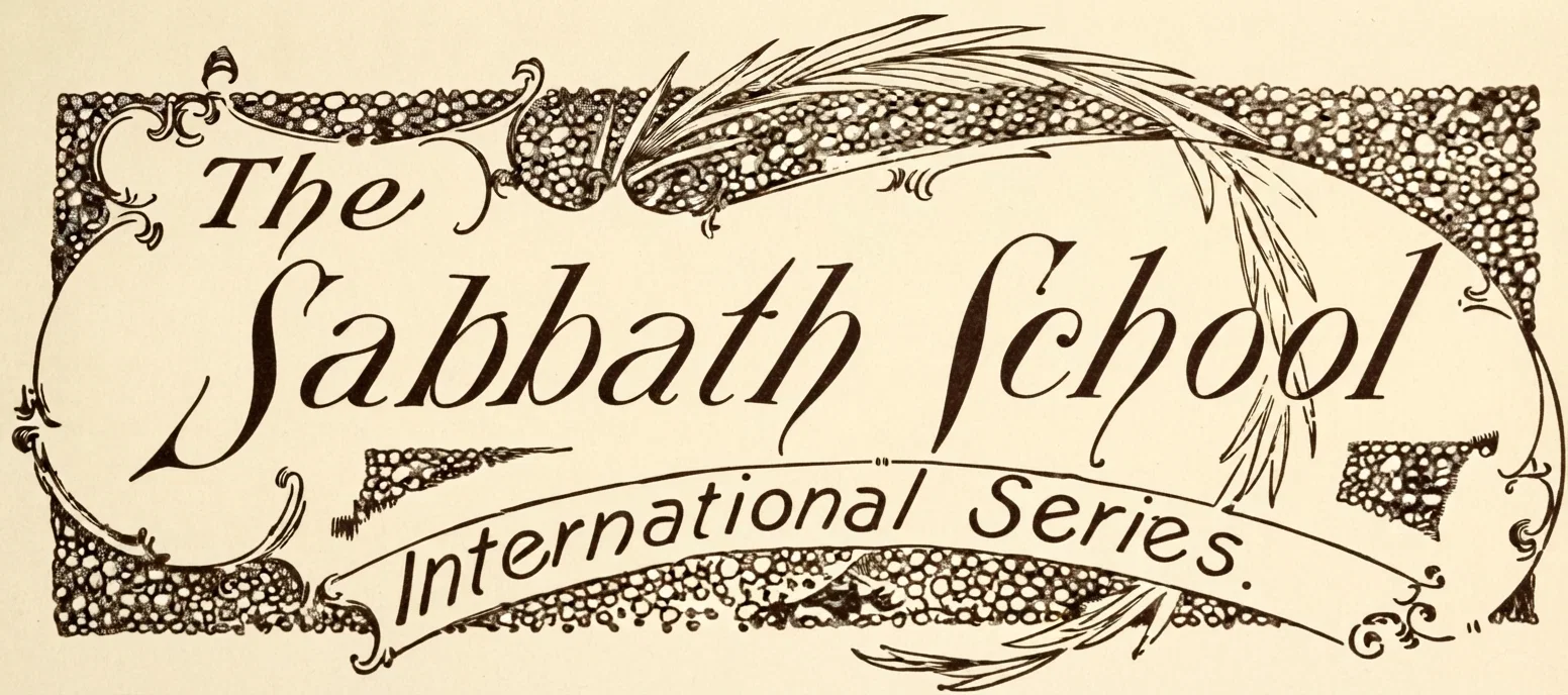 The Sabbath School International Series.