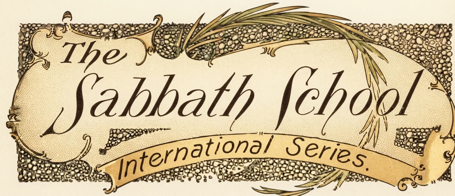 The Sabbath School International Series.