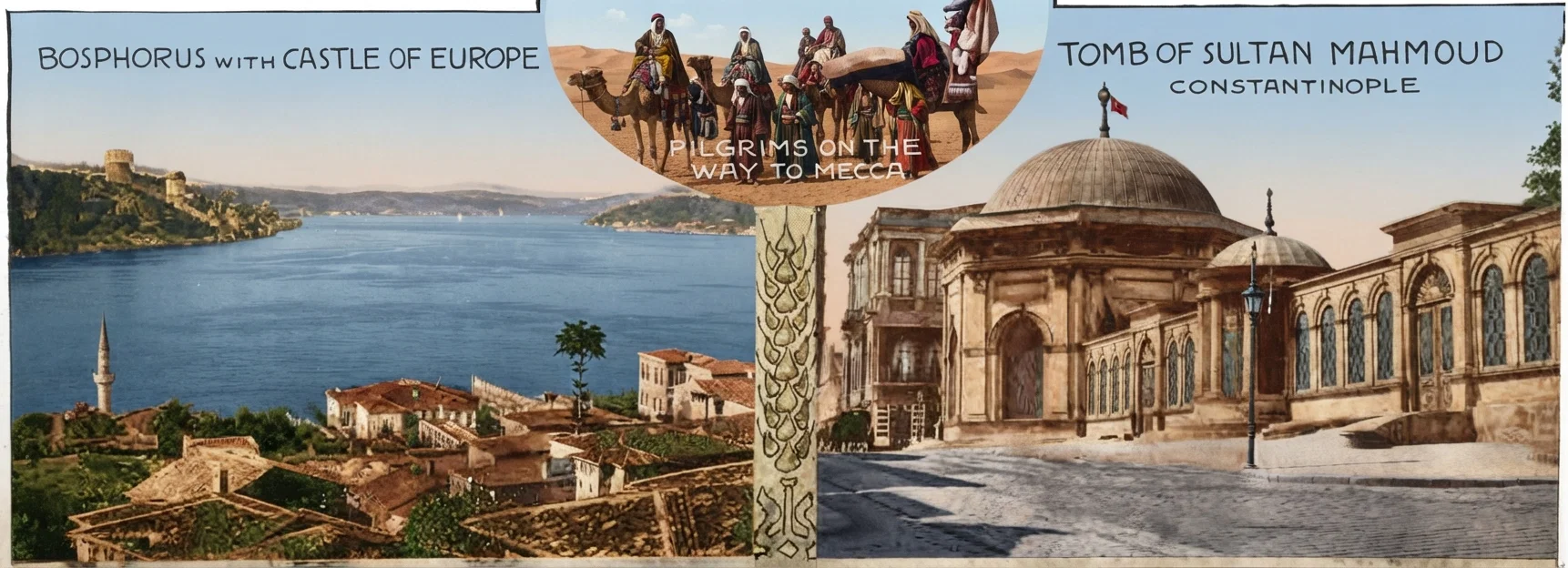 BOSPHORUS WITH CASTLE OF EUROPE, PILGRIMS ON THE WAY TO MECCA, TOMB OF SULTAN MAHMOUD, CONSTANTINOPLE