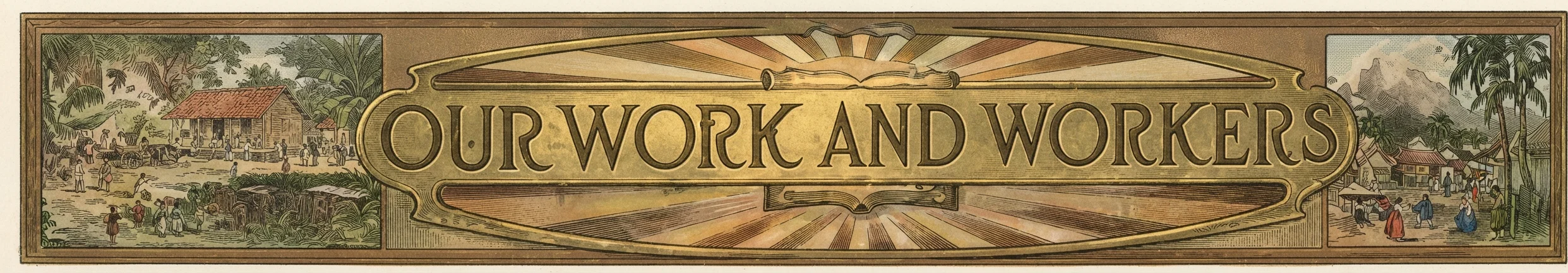 OUR WORK AND WORKERS