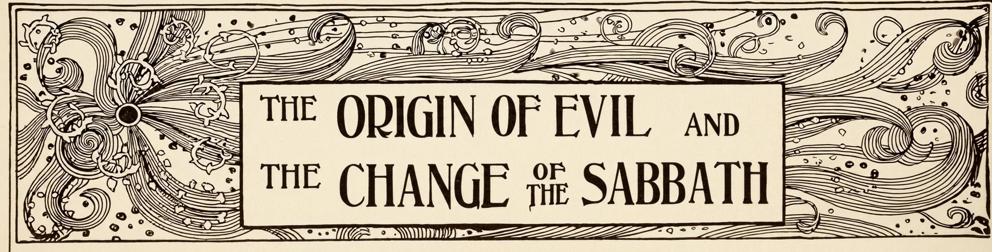 THE ORIGIN OF EVIL AND THE CHANGE OF THE SABBATH