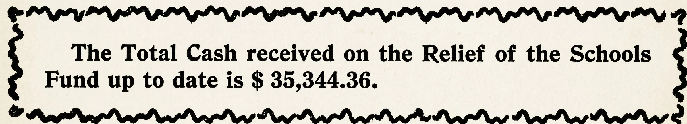 The Total Cash received on the Relief of the Schools Fund up to date is $ 35,344.36.