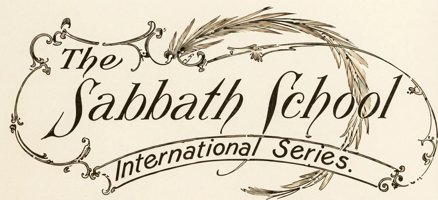 The Sabbath School International Series.